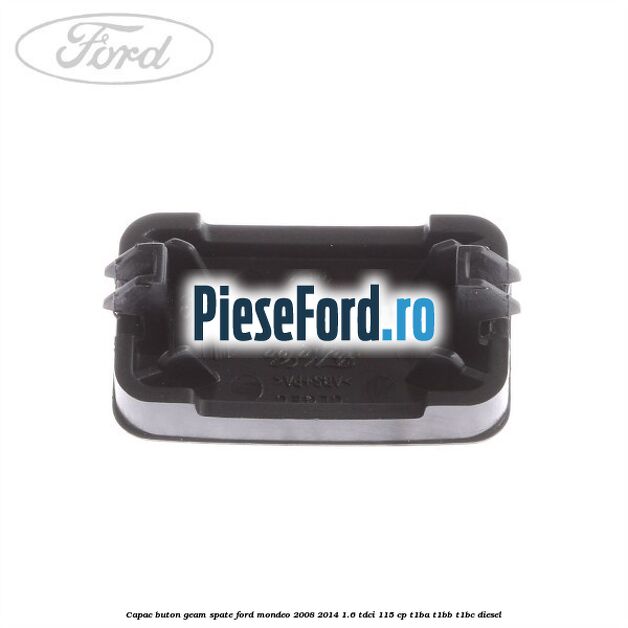 Capac buton geam spate Ford Mondeo 2008-2014 1.6 TDCi 115 cp T1BA, T1BB, T1BC diesel