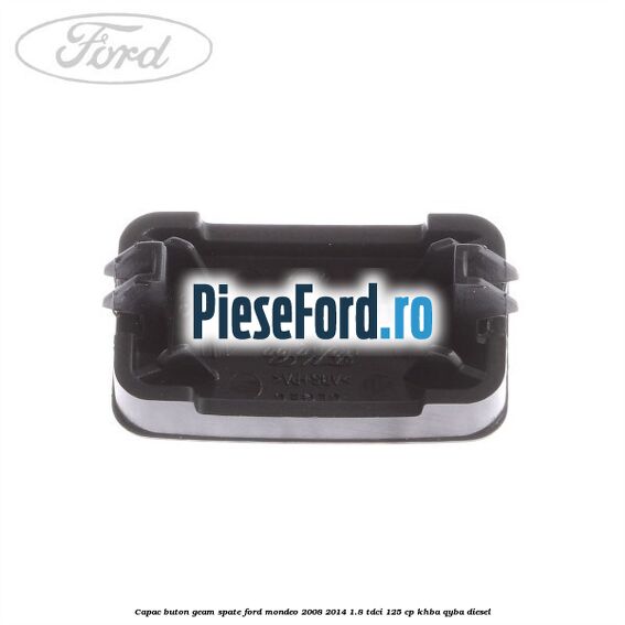 Capac buton geam spate Ford Mondeo 2008-2014 1.8 TDCi 125 cp KHBA, QYBA diesel