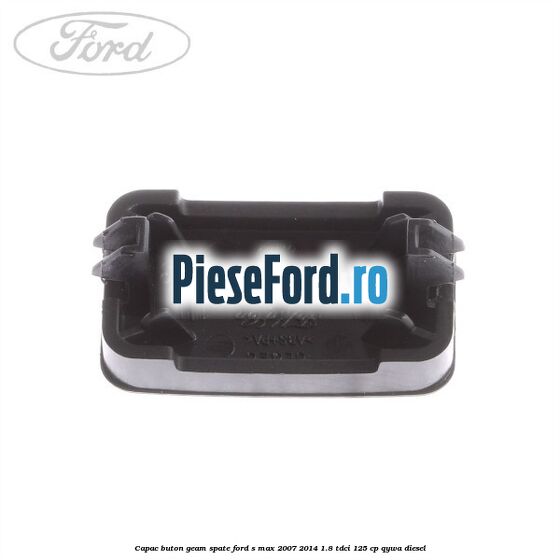 Capac buton geam spate Ford S-Max 2007-2014 1.8 TDCi 125 cp Capac buton geam spate Ford S-Max 2007-2014 1.8 TDCi 125 cp QYWA diesel
