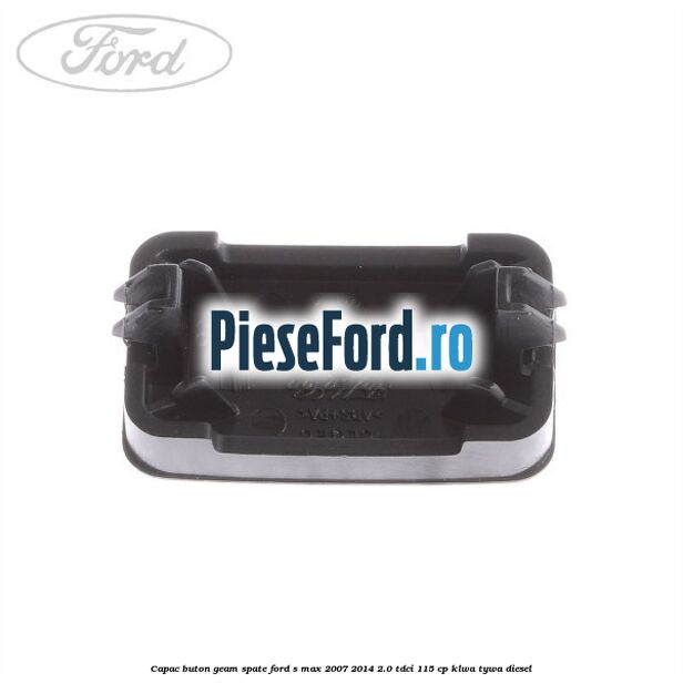 Capac buton geam spate Ford S-Max 2007-2014 2.0 TDCi 115 cp KLWA, TYWA diesel