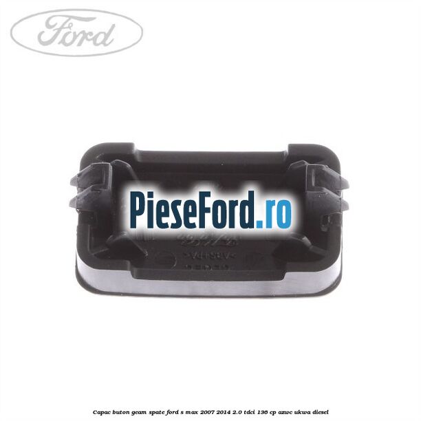 Capac buton geam spate Ford S-Max 2007-2014 2.0 TDCi 136 cp AZWC, UKWA diesel