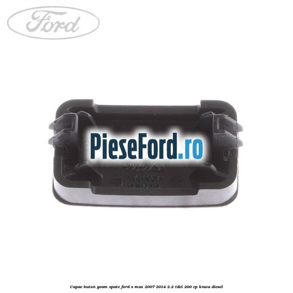 Capac buton geam spate Ford S-Max 2007-2014 2.2 TDCi 200 cp KNWA diesel