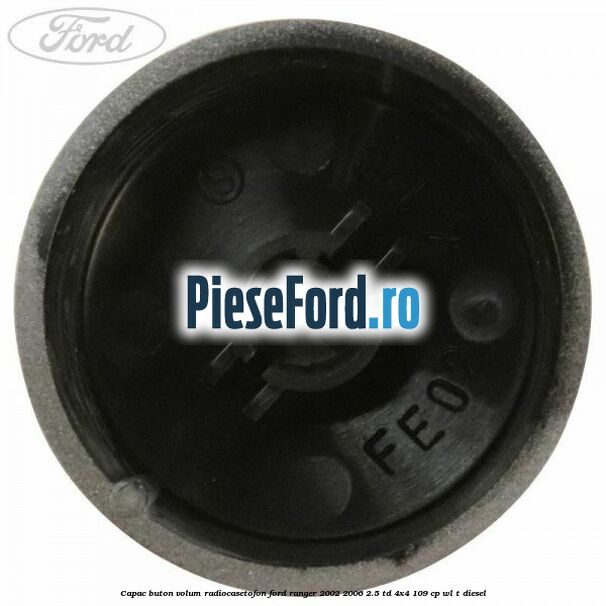 Capac buton volum radiocasetofon Ford Ranger 2002-2006 2.5 TD 4x4 109 cp WL-T diesel