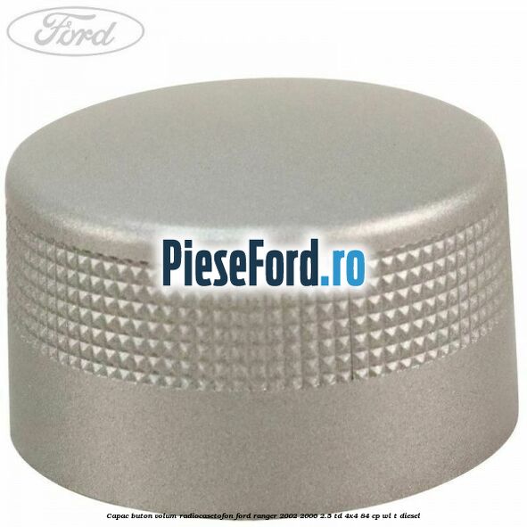 Capac buton volum radiocasetofon Ford Ranger 2002-2006 2.5 TD 4x4 84 cp WL-T diesel
