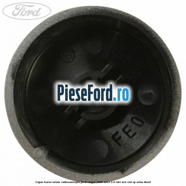 Capac buton volum radiocasetofon Ford Ranger 2006-2012 2.5 TDCi 4x4 143 cp WLAA diesel
