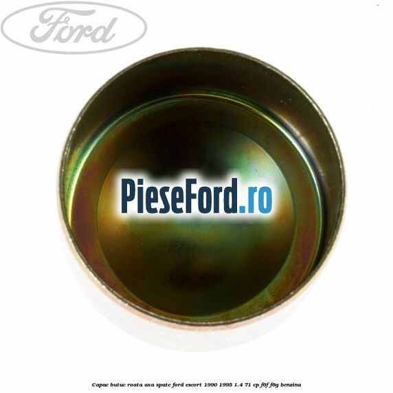 Capac butuc roata axa spate Ford Escort 1990-1995 1.4 71 cp F6F, F6G benzina