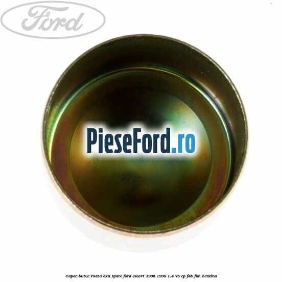 Capac butuc roata axa spate Ford Escort 1995-1998 1.4 75 cp F4B, FUH benzina
