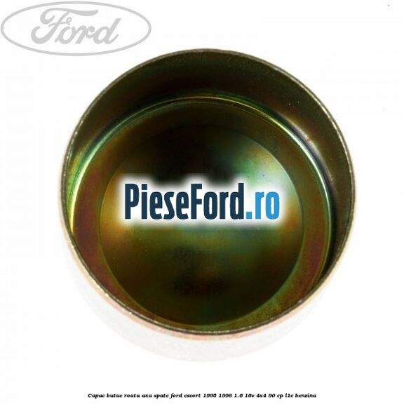 Capac butuc roata axa spate Ford Escort 1995-1998 1.6 16V 4x4 90 cp L1E benzina