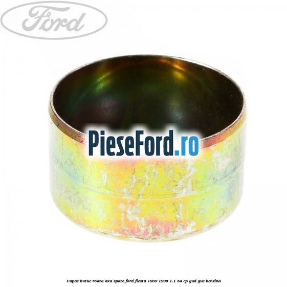 Capac butuc roata axa spate Ford Fiesta 1989-1996 1.1 54 cp GUD, GUE benzina
