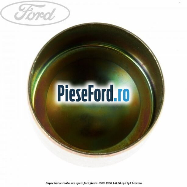 Capac butuc roata axa spate Ford Fiesta 1989-1996 1.6 90 cp L1G1 benzina