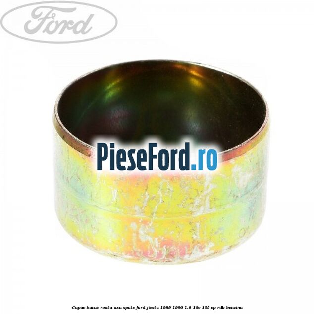 Capac butuc roata axa spate Ford Fiesta 1989-1996 1.8 16V 105 cp RDB benzina
