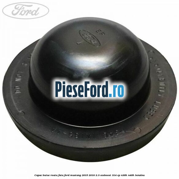 Capac butuc roata fata Ford Mustang 2015-2018 2.3 EcoBoost 314 cp Capac butuc roata fata Ford Mustang 2015-2018 2.3 EcoBoost 314 cp N38H, N48H benzina