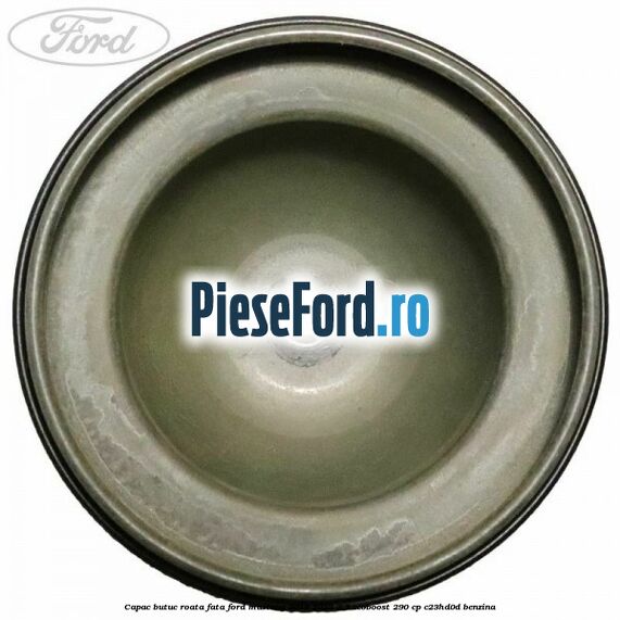Capac butuc roata fata Ford Mustang 2018-2022 2.3 EcoBoost 290 cp Capac butuc roata fata Ford Mustang 2018-2022 2.3 EcoBoost 290 cp C23HD0D benzina