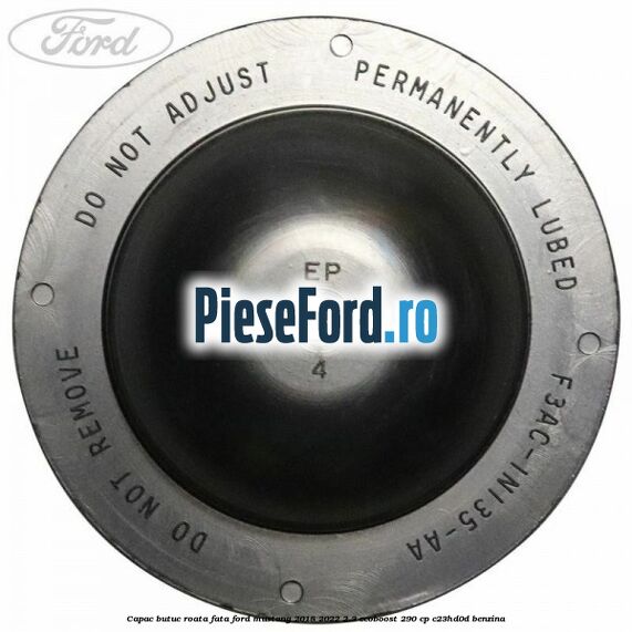 Capac butuc roata fata Ford Mustang 2018-2022 2.3 EcoBoost 290 cp Capac butuc roata fata Ford Mustang 2018-2022 2.3 EcoBoost 290 cp C23HD0D benzina