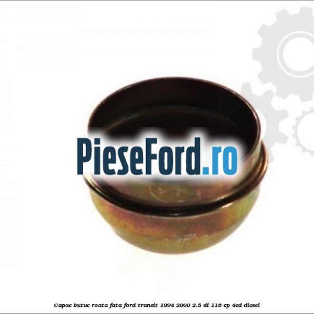 Capac butuc roata fata Ford Transit 1994-2000 2.5 DI 116 cp 4ED diesel