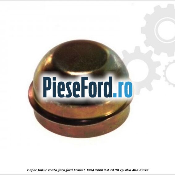 Capac butuc roata fata Ford Transit 1994-2000 2.5 TD 75 cp 4HA, 4HD diesel