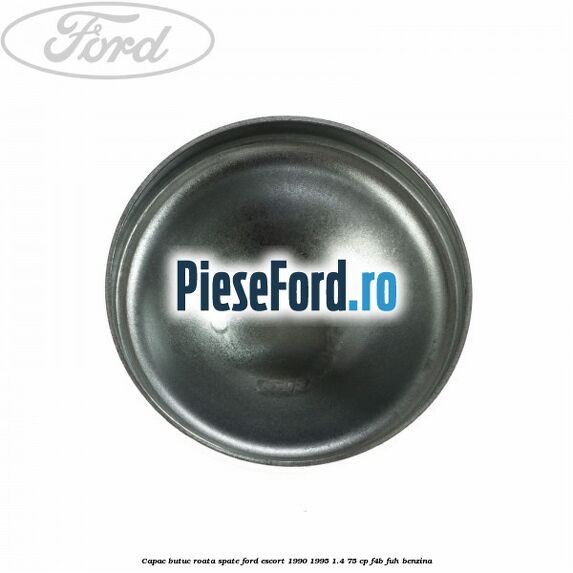 Capac butuc roata spate Ford Escort 1990-1995 1.4 75 cp F4B, FUH benzina