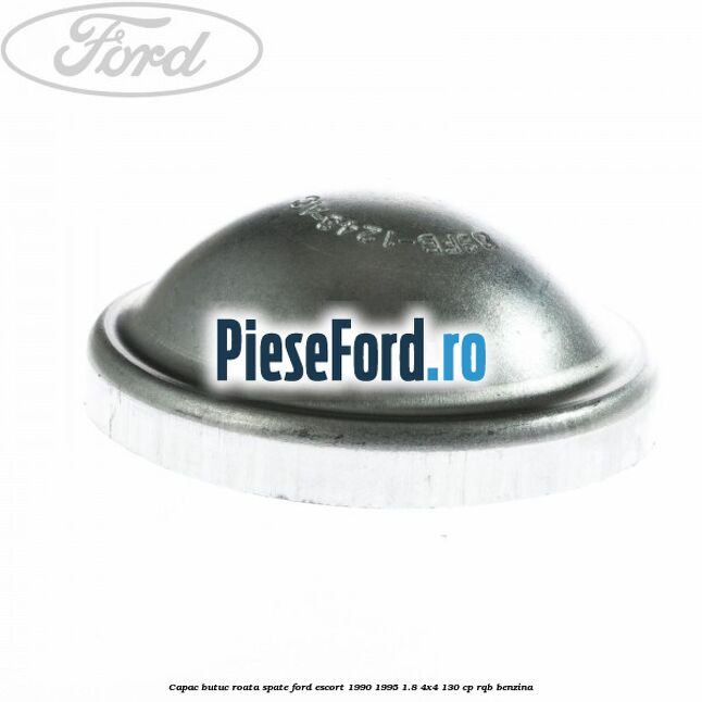 Capac butuc roata spate Ford Escort 1990-1995 1.8 4x4 130 cp RQB benzina