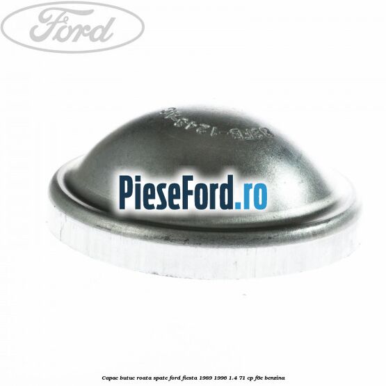 Capac butuc roata spate Ford Fiesta 1989-1996 1.4 71 cp F6E benzina