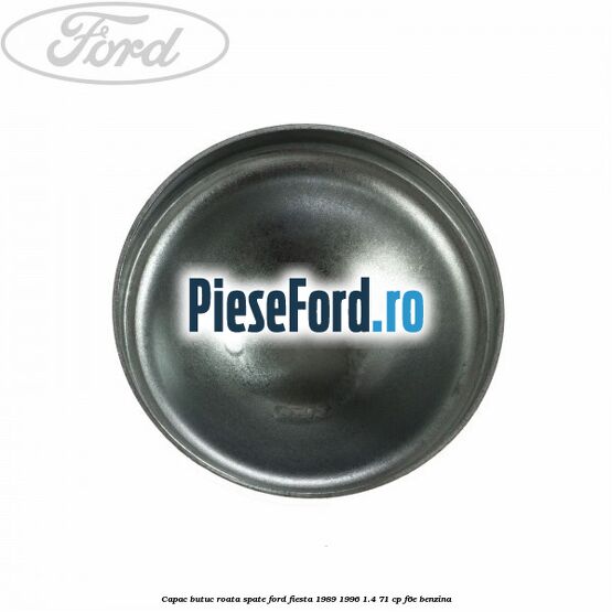 Capac butuc roata spate Ford Fiesta 1989-1996 1.4 71 cp F6E benzina