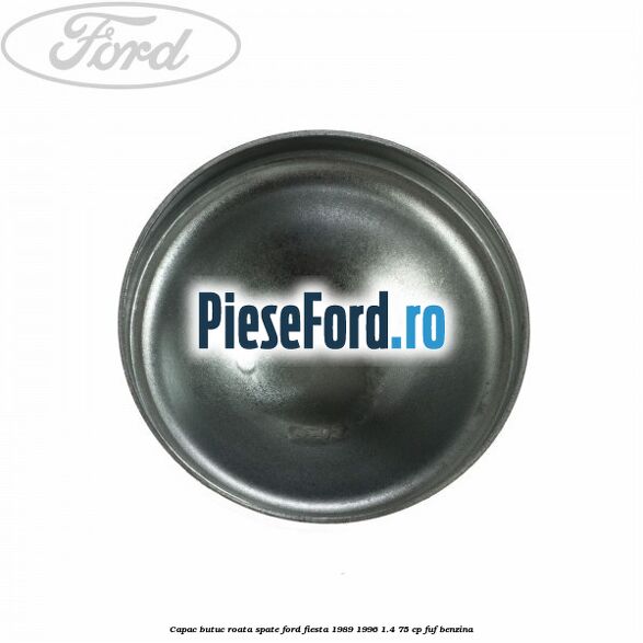Capac butuc roata spate Ford Fiesta 1989-1996 1.4 75 cp FUF benzina