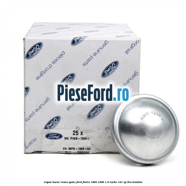 Capac butuc roata spate Ford Fiesta 1989-1996 1.6 Turbo 131 cp LHA benzina