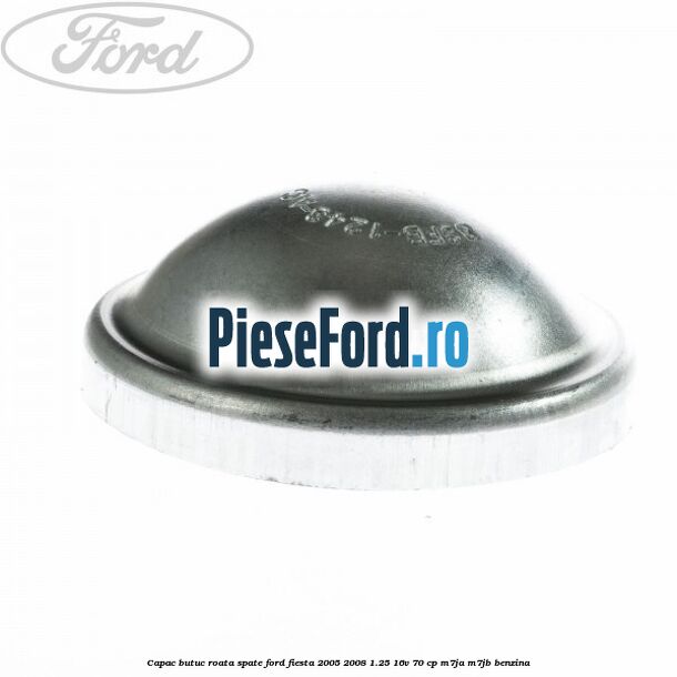 Capac butuc roata spate Ford Fiesta 2005-2008 1.25 16V 70 cp