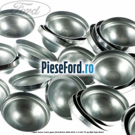Capac butuc roata spate Ford Fiesta 2008-2012 1.4 TDCi 70 cp F6JD, KVJA diesel