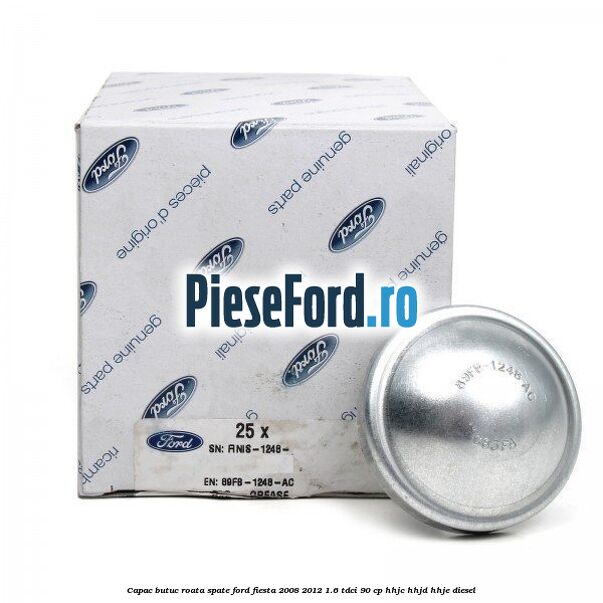 Capac butuc roata spate Ford Fiesta 2008-2012 1.6 TDCi 90 cp HHJC, HHJD, HHJE diesel