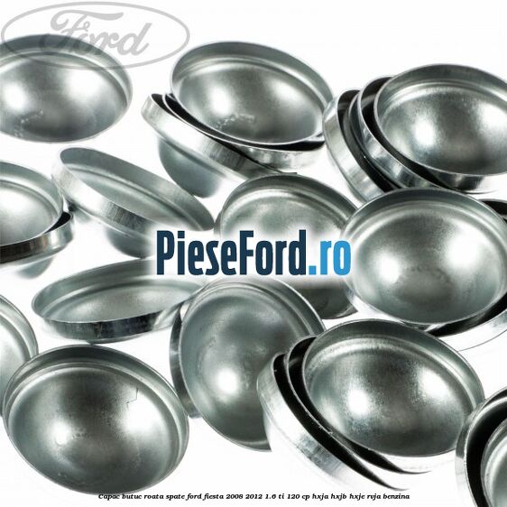Capac butuc roata spate Ford Fiesta 2008-2012 1.6 Ti 120 cp HXJA, HXJB, HXJE, RVJA benzina