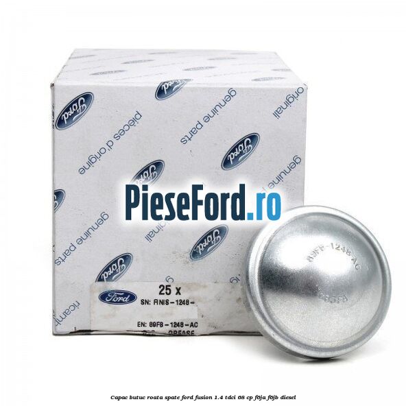 Capac butuc roata spate Ford Fusion 1.4 TDCi 68 cp F6JA, F6JB diesel