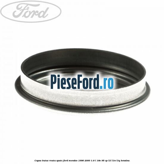 Capac butuc roata spate Ford Mondeo 1996-2000 1.6 i 16V 95 cp Capac butuc roata spate Ford Mondeo 1996-2000 1.6 i 16V 95 cp L1L, L1N, L1Q benzina