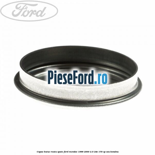 Capac butuc roata spate Ford Mondeo 1996-2000 2.5 24V 170 cp SEA benzina