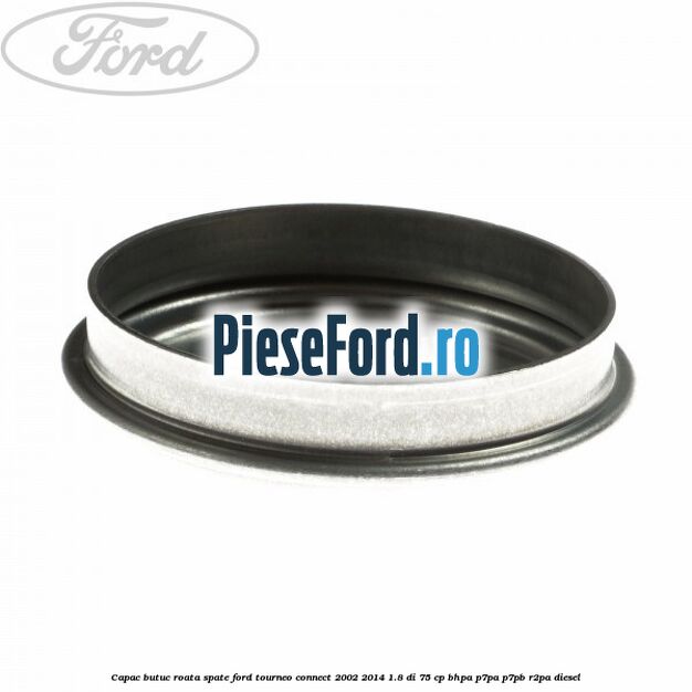 Capac butuc roata spate Ford Tourneo Connect 2002-2014 1.8 Di 75 cp BHPA, P7PA, P7PB, R2PA diesel