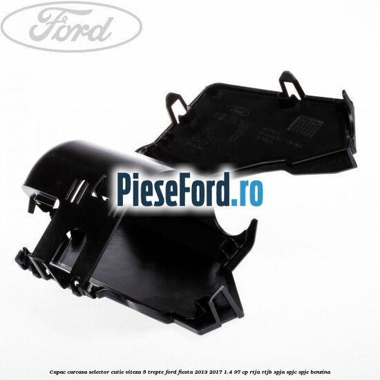 Capac carcasa selector cutie viteza 5 trepte Ford Fiesta 2013-2017 1.4 97 cp RTJA, RTJB, SPJA, SPJC, SPJE benzina