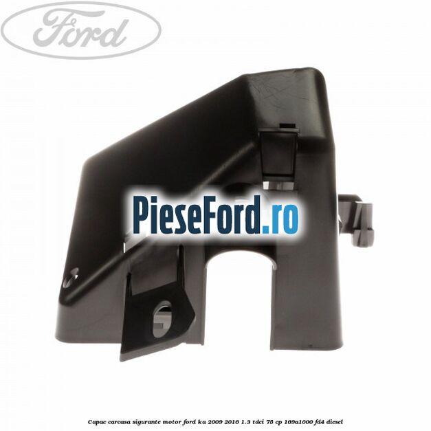 Capac carcasa sigurante motor Ford Ka 2009-2016 1.3 TDCi 75 cp 169A1000, FD4 diesel