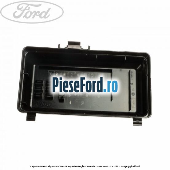 Capac carcasa sigurante motor superioara Ford Transit 2006-2014 2.2 TDCi 110 cp Capac carcasa sigurante motor superioara Ford Transit 2006-2014 2.2 TDCi 110 cp QVFA diesel