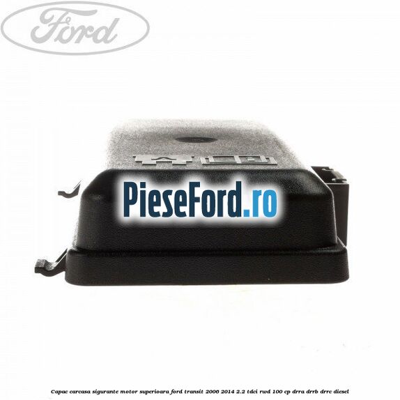Capac carcasa sigurante motor superioara Ford Transit 2006-2014 2.2 TDCi RWD 100 cp Capac carcasa sigurante motor superioara Ford Transit 2006-2014 2.2 TDCi RWD 100 cp DRRA, DRRB, DRRC diesel