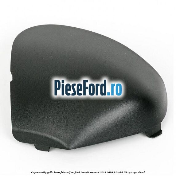 Capac carlig grila bara fata mijloc Ford Transit Connect 2013-2018 1.5 TDCi 75 cp XUGA diesel