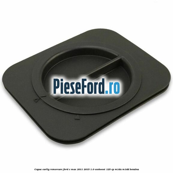 Capac carlig remorcare Ford C-Max 2011-2015 1.0 EcoBoost 125 cp M1DA, M1DD benzina