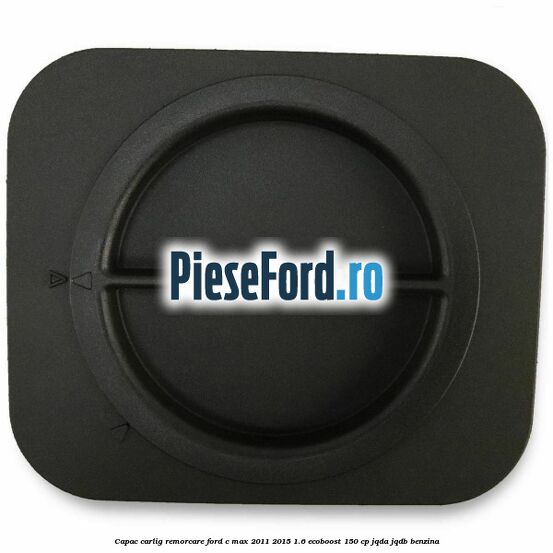 Capac carlig remorcare Ford C-Max 2011-2015 1.6 EcoBoost 150 cp JQDA, JQDB benzina
