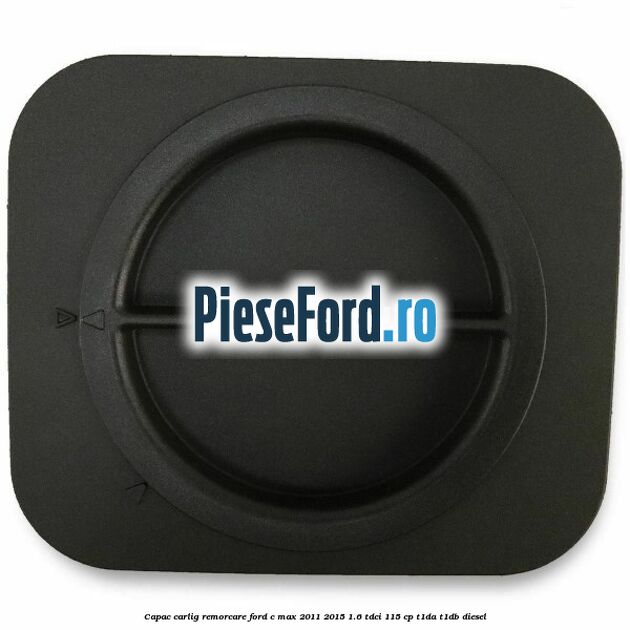 Capac carlig remorcare Ford C-Max 2011-2015 1.6 TDCi 115 cp T1DA, T1DB diesel