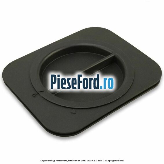 Capac carlig remorcare Ford C-Max 2011-2015 2.0 TDCi 115 cp TYDA diesel