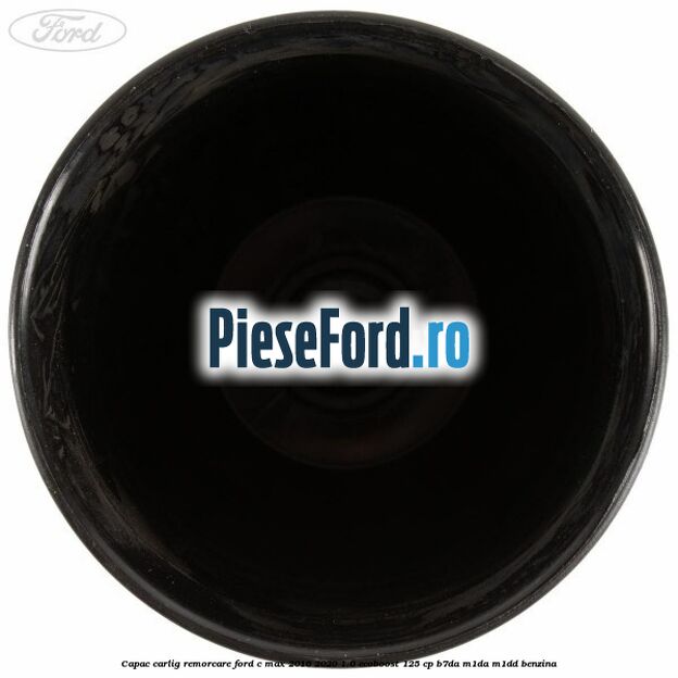 Capac carlig remorcare Ford C-Max 2016-2020 1.0 EcoBoost 125 cp B7DA, M1DA, M1DD benzina