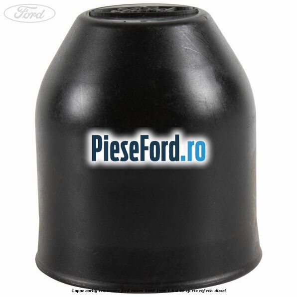Capac carlig remorcare Ford Escort 1995-1998 1.8 D 60 cp RTE, RTF, RTH diesel