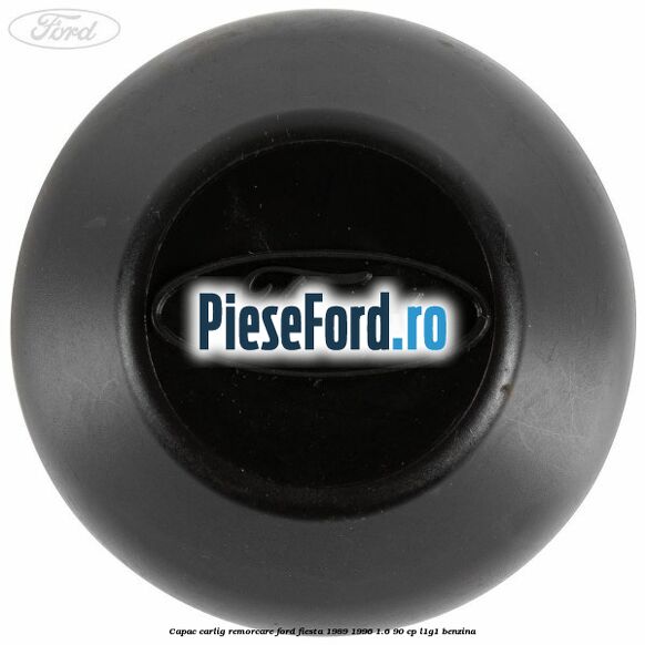 Capac carlig remorcare Ford Fiesta 1989-1996 1.6 90 cp L1G1 benzina