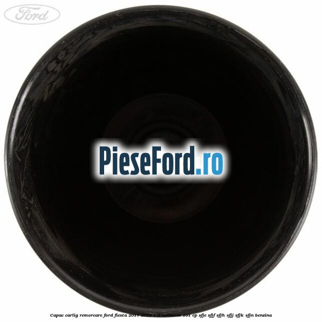 Capac carlig remorcare Ford Fiesta 2017-2023 1.0 EcoBoost 101 cp SFJE, SFJF, SFJH, SFJJ, SFJK, SFJN benzina