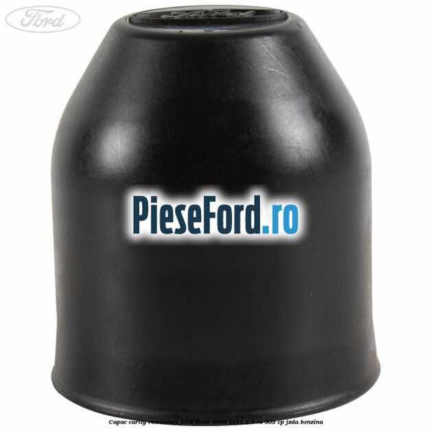 Capac carlig remorcare Ford Focus 2008-2011 2.5 RS 305 cp JZDA benzina