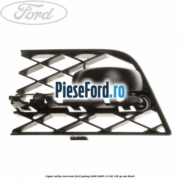Capac carlig remorcare Ford Galaxy 2000-2006 1.9 TDI 130 cp ASZ diesel