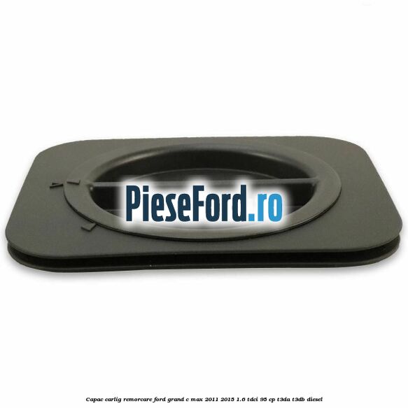 Capac carlig remorcare Ford Grand C-Max 2011-2015 1.6 TDCi 95 cp T3DA, T3DB diesel
